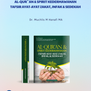 AL-QUR`AN DAN SPIRIT KEDERMAWANAN ; TAFSIR AYAT-AYAT ZAKAT , INFAK & SEDEKAH