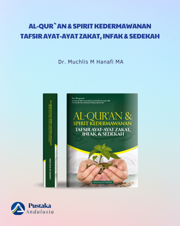 AL-QUR`AN DAN SPIRIT KEDERMAWANAN ; TAFSIR AYAT-AYAT ZAKAT , INFAK & SEDEKAH